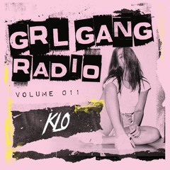 GRL GANG RADIO 011: Klo
