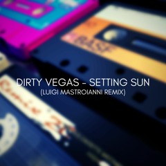 Dirty Vegas - Setting Sun (Luigi Mastroianni Remix)