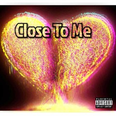 Close To Me