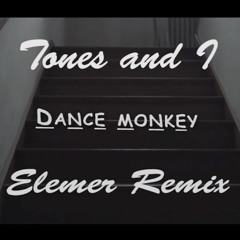 Tones And I - Dance Monkey | Elemer REMIX