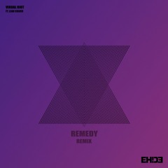 Virtual Riot - Remedy ft. Leah Culver (EH!DE Remix)