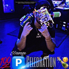 JSavage - “💯🅿️ Celebration”