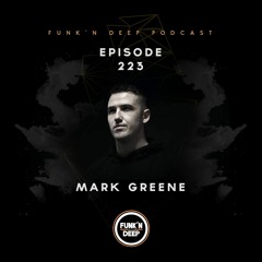 Funk'n Deep Podcast 223 - Mark Greene