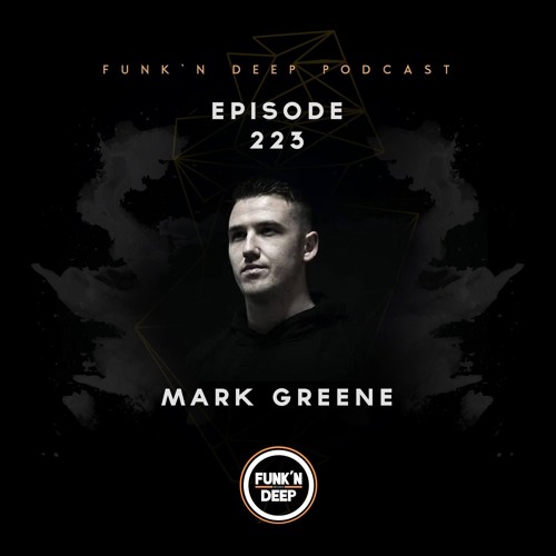 Funk'n Deep Podcast 223 - Mark Greene