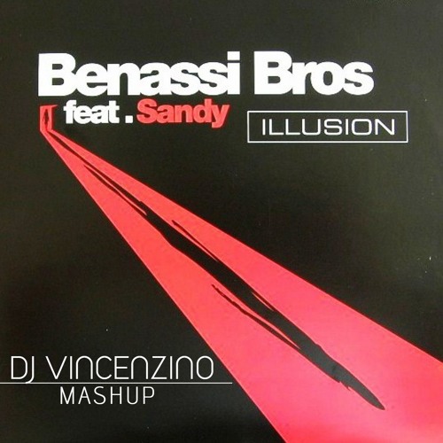 Stream BENASSI BROS FEAT. SANDY - ILLUSION (DJ VINCENZINO MASHUP) by DJ  VINCENZINO | Listen online for free on SoundCloud