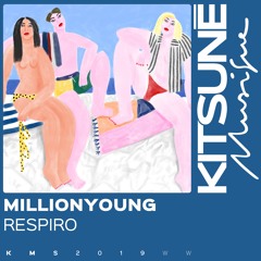 Millionyoung - Respiro⎜Kitsuné Musique