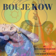 Bouje Kow (Jean Mozart Maignan ft Jade Maelie Maignan)