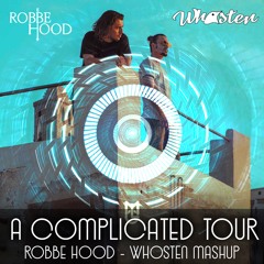 A Complicated Tour - Robbe Hood & Whosten Mashup