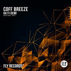 Coff Breeze - Go Fi Dem! (Original Mix)#FLR003
