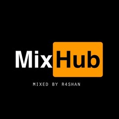 MIXHUB (MIXTAPE II) - R4SHAN