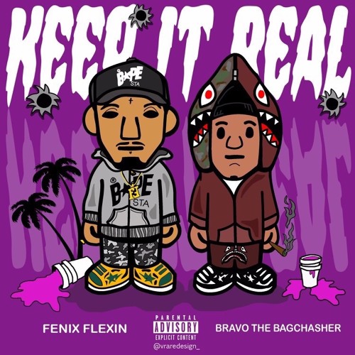 Fenix Flexin x BravoTheBagchaser - KEEP IT REAL (PROD.CUDDIEJOE)
