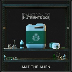 Mat the Alien - Nutrients Mix 005