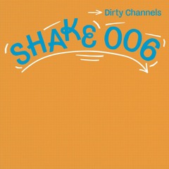 Dirty Channels - Can't Stop This Groove [Shake 006]