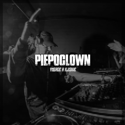 YNGACE X ILUSIVE - PIEPOCLOWN
