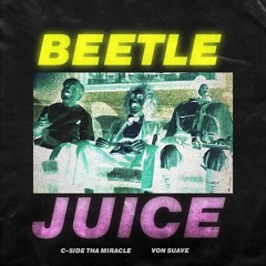 Beetlejuice (Feat. VonSuave) Prod. by C-Side Tha Miracle