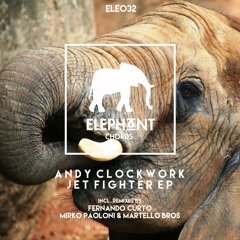03. Andy Clockwork - Jet Fighter (Mirko Paoloni, Martello Bros Remix) [Elephant Chords 032]