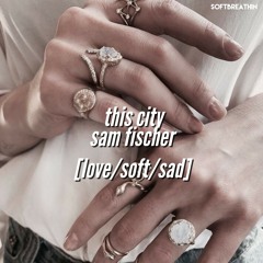 This city - Sam Fischer [audio edit]