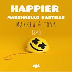 Marshmello Ft. Bastille - Happier (Makkew x Tova Remix)