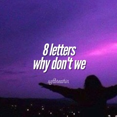 8 Letters - Why don't we [audio edit]