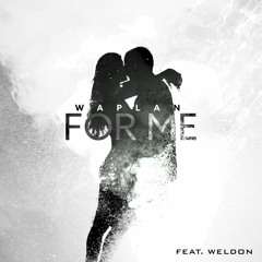 WAPALN - For Me (feat. Weldon)