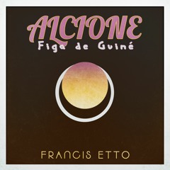 Figa de Guiné - Alcione ( Francis Etto - All is Axé )