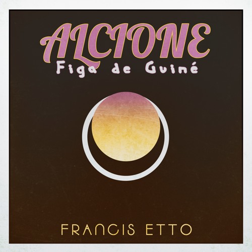 Figa de Guiné - Alcione ( Francis Etto - All is Axé )