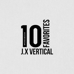 10 Favorites by J.X Vertical