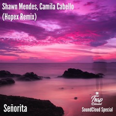Shawn Mendes, Camila Cabello - Señorita (Hopex Remix)
