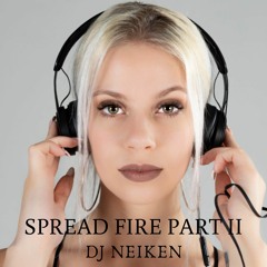 SPREAD FIRE PART II - Dj Neiken Mixtape 2019