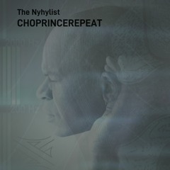 The Nyhylist- choprincerepeat
