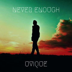 UVIQUE - Never Enough (Original Mix){FREE DOWNLOAD}