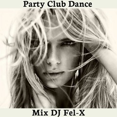 Party Club Dance Mix DJ Fel-X