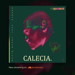 CALECIA ft. Yohvn Blvck