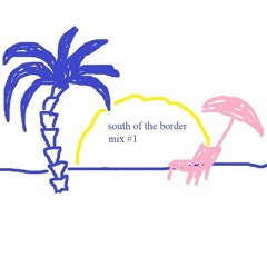 south of the border mix #1