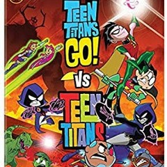 We Are Titans - Teen Titans Go! Vs Teen Titans