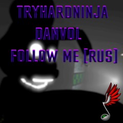 TryHardNinja - Follow Me (Russian Cover by Danvol)