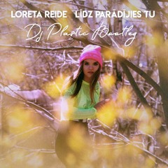 Loreta Reide - Lidz paradijies tu (DJ Plastic Remix)
