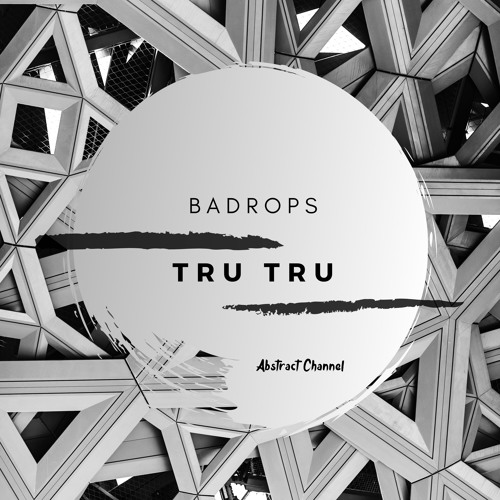 Badrops - Tru Tru