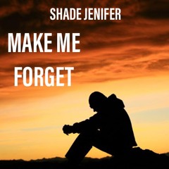 Shade Jenifer - Make Me Forget