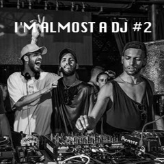 I'M ALMOST A DJ #2