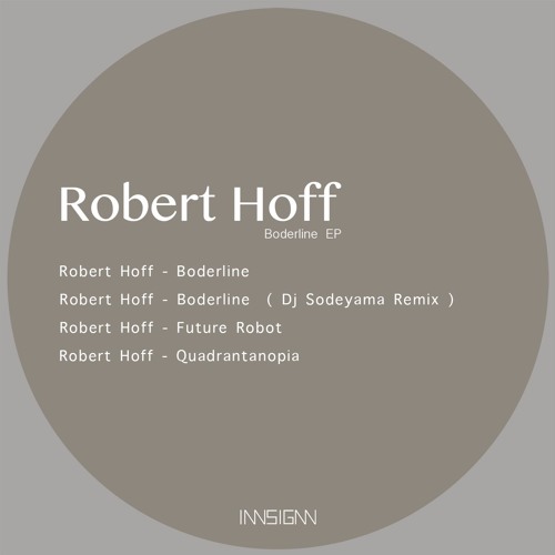 INN009 - Robert Hoff - Boderline Ep  ( Inc. Dj Sodeyama Remix )  Previews