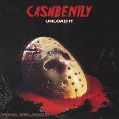 Cash Bently - Unload It ( Prod. BenjiCold )
