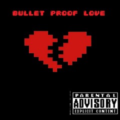 Bullet Proof Love Ft. Kaycee