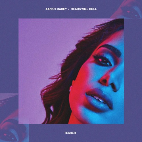 Aankh Marey / Heads Will Roll