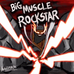 BigMuscleRockStar [PROD. UNCLEDELEMA]