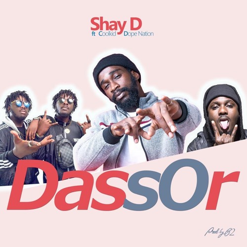 Dassor - ShayD ft Coolkid x DopeNation