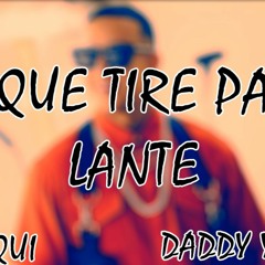 QUE TIRE PA LANTE ✘ DADDY YANKEE ✘ DJ TAQUI