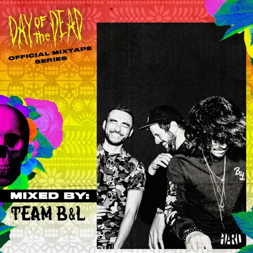 HARD Day of the Dead 2019 Official Mixtape Series: Team B&L (KROQ Premiere)