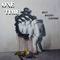 One Time FEAT Belfi, Claytone, Mxstey