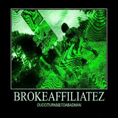 BrokeAffiliatez - GUCCITURNMETOABADMAN